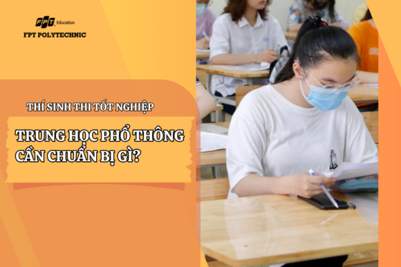 "Thí sinh thi tốt nghiệp trung học phổ thông" cần chuẩn bị gì?