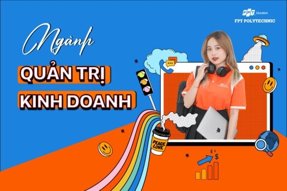 Ngành Quản trị kinh doanh của Trường Cao Đẳng FPT Polytechnic.