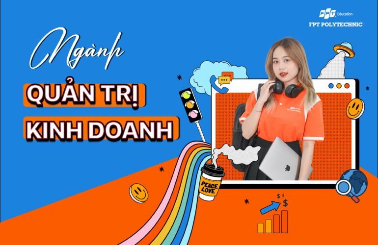 Ngành Quản trị kinh doanh của Trường Cao Đẳng FPT Polytechnic.