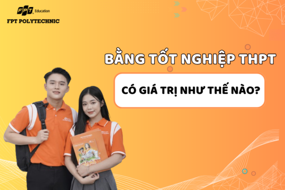 Bằng tốt nghiệp THPT có giá trị như thế nào?