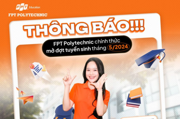 Thời gian xét tuyển Cao Đẳng FPT Polytechnic đợt tháng 5 năm 2024