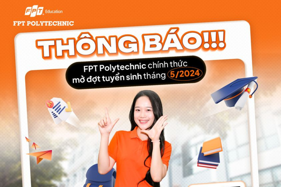 Thời gian xét tuyển Cao Đẳng FPT Polytechnic đợt tháng 5 năm 2024