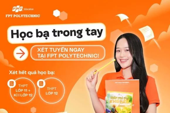 Xét học bạ cấp 3 tại Trường Cao Đẳng FPT Polytechnic năm 2024 như thế nào?