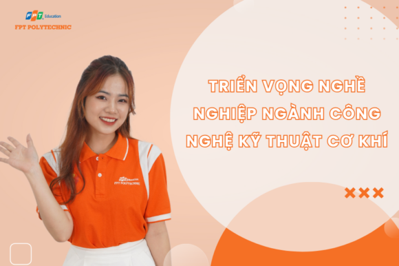 Triển vọng nghề nghiệp ngành Công Nghệ Kỹ Thuậ̣t Cơ Khí