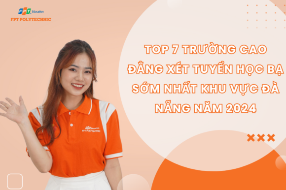 Top 7 trường Cao Đẳng xét tuyển học bạ sơm nhất khu vực Đà Nẵng năm 2024