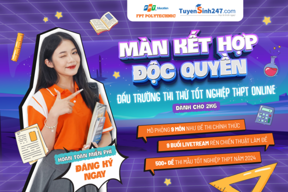 CAO ĐẲNG FPT POLYTECHNIC TỔ CHỨC ĐẤU TRƯỜNG THI THỬ TỐT NGHIỆP THPT ONLINE DÀNH RIÊNG CHO 2K6 TRÊN TOÀN QUỐC