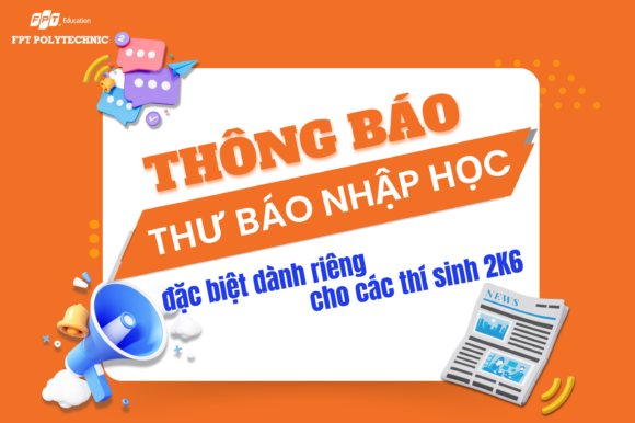 Thư báo nhập học đặc biệt dành riêng cho các thí sinh 2K6