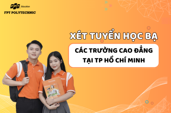 Danh sách các Trường Cao Đẳng xét tuyển học bạ tại TP Hồ Chí Minh năm 2024