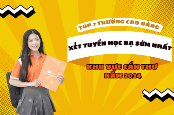 Top 7 Trường Cao Đẳng xét tuyển học bạ sớm nhất khu vực Cần Thơ năm 2024