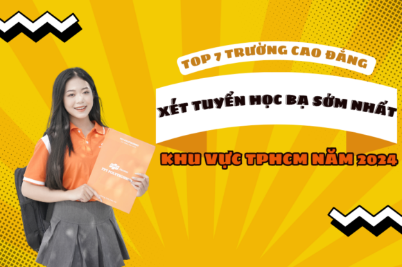 Top 7 trường Cao Đẳng xét tuyển học bạ sớm nhất khu vực TPHCM năm 2024