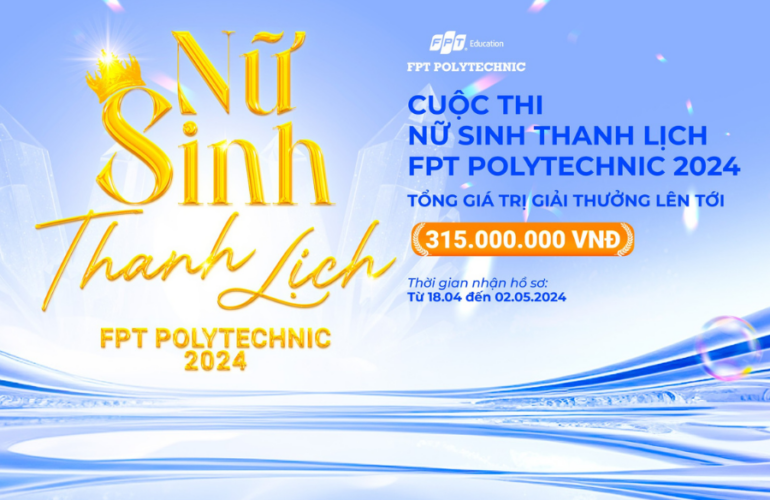Ấn tượng với 500+ hồ sơ dự thi Nữ sinh thanh lịch tại Trường Cao Đẳng FPT Polytechnic 2024