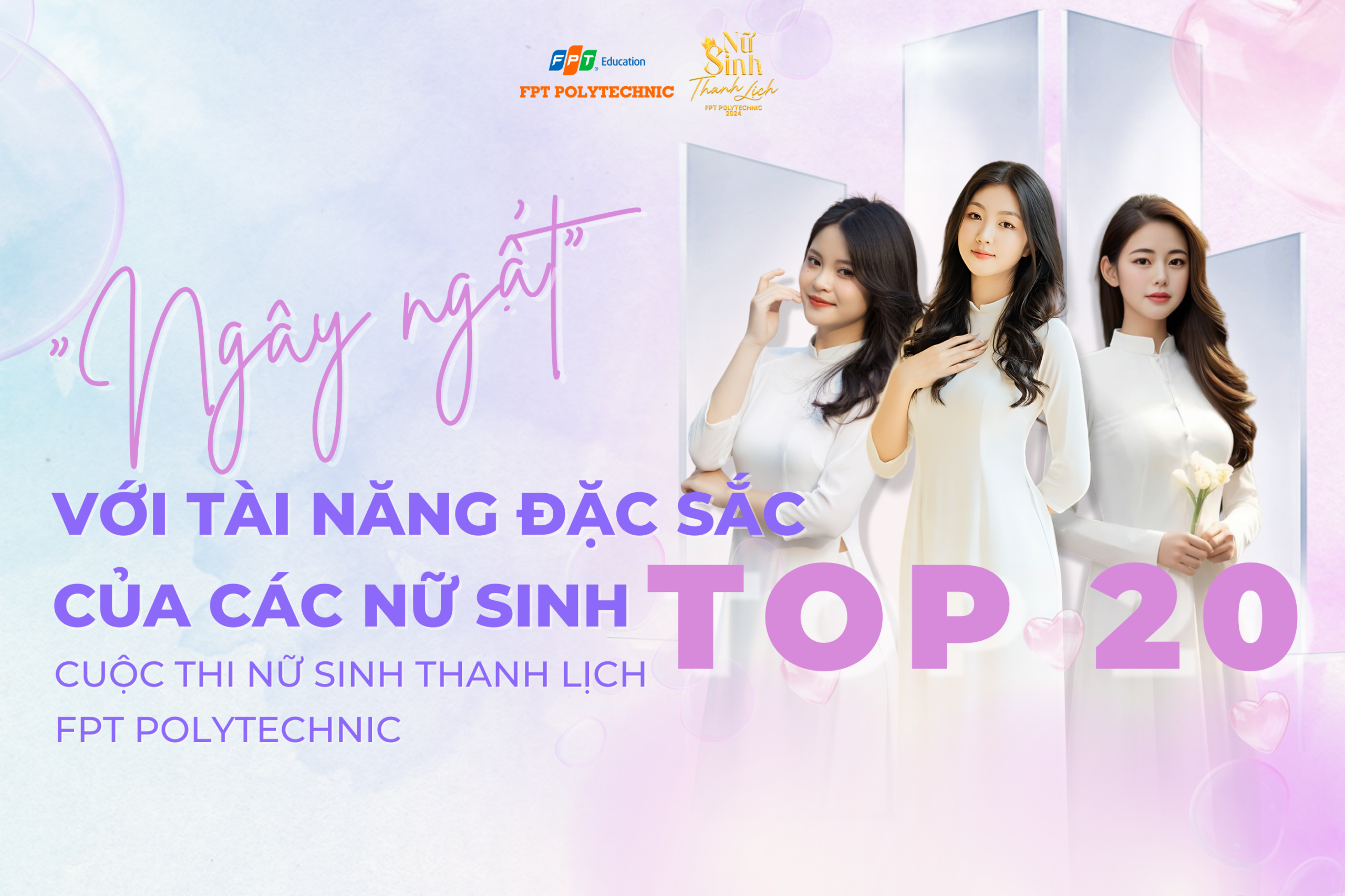 Tài năng đặc sắc của các nữ sinh top 20 cuộc thi Nữ sinh thanh lịch FPT Polytechnic