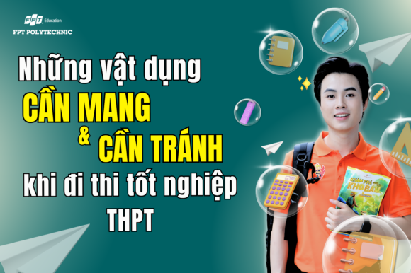 Những vật dụng cần mang & cần tránh khi đi thi tốt nghiệp THPT