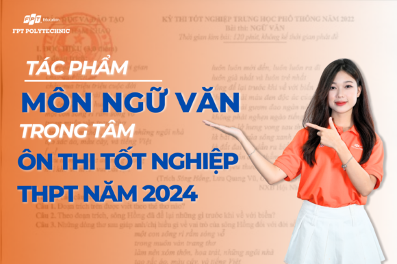 Tác phẩm môn Ngữ văn trọng tâm ôn thi tốt nghiệp THPT năm 2024