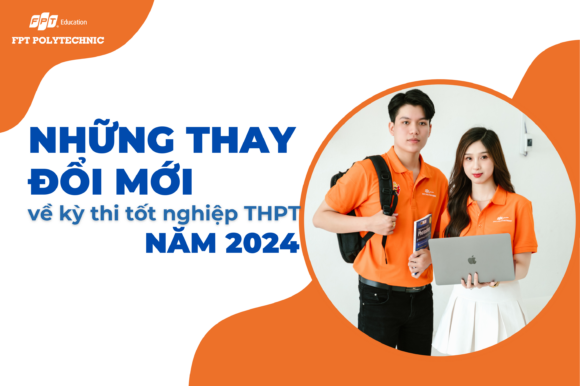 Những thay đổi mới về kỳ thi tốt nghiệp THPT năm 2024