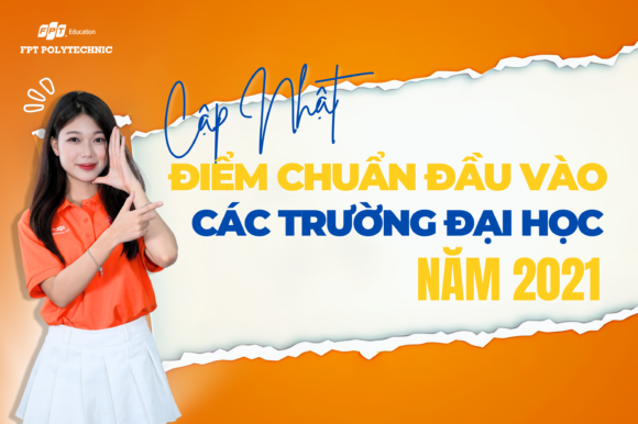 Cập nhật điểm chuẩn đầu vào các Trường Đại học năm 2021