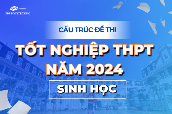 Cấu trúc đề thi sinh học tốt nghiệp THPT năm 2024