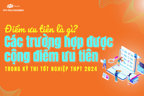 Điểm ưu tiên là gì? Các trường hợp được cộng điểm ưu tiên trong kỳ thi tốt nghiệp THPT 2024