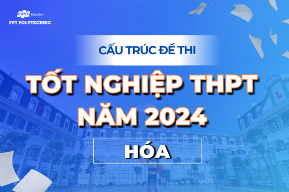 Cấu trúc đề thi Hóa tốt nghiệp THPT năm 2024