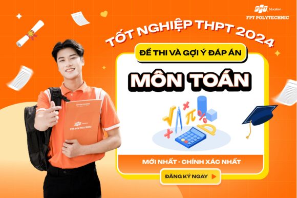 Cập nhật đề thi/đáp án môn Toán kỳ thi tốt nghiệp THPT 2024