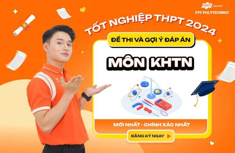 Cập nhật đề thi/đáp án tổ hợp KHTN (Lí, Hoá, Sinh) kỳ thi tốt nghiệp THPT 2024
