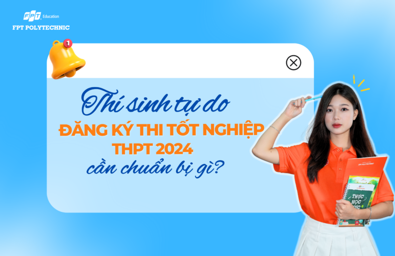 Thí sinh tự do đăng ký thi tốt nghiệp THPT 2024 cần chuẩn bị gì?