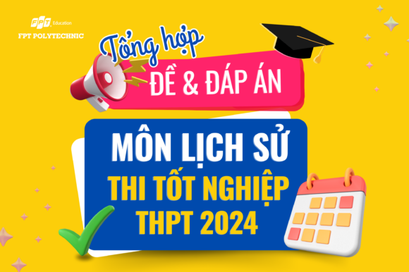 Cập nhật đề thi/đáp án môn Lịch sử kỳ thi tốt nghiệp THPT 2024