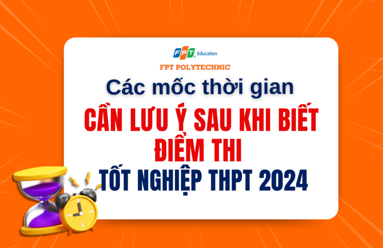 Các mốc thời gian cần lưu ý sau khi biết điểm thi tốt nghiệp THPT 2024