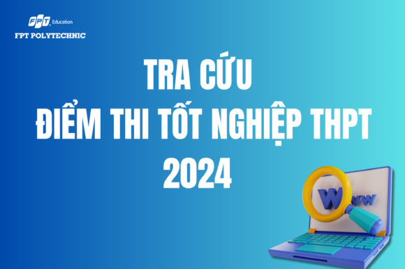 TRA CỨU ĐIỂM THI TỐT NGHIỆP THPT 2024