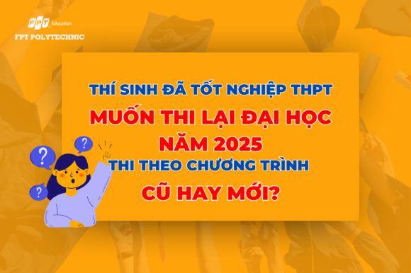 Thí sinh đã tốt nghiệp THPT muốn thi lại đại học năm 2025 thi theo chương trình cũ hay mới?