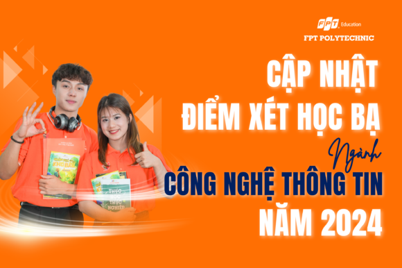 Cập nhật điểm xét học bạ ngành Công nghệ thông tin năm 2024