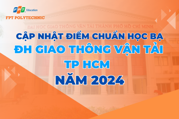 Cập nhật điểm chuẩn học bạ Đại học Giao thông vận tải TP HCM năm 2024