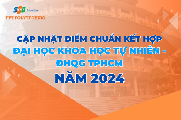 Cập nhật điểm chuẩn kết hợp Đại học Khoa học tự nhiên - ĐHQG TPHCM 2024
