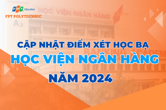 Điểm chuẩn xét tuyển sớm Học Viện Ngân Hàng năm 2024