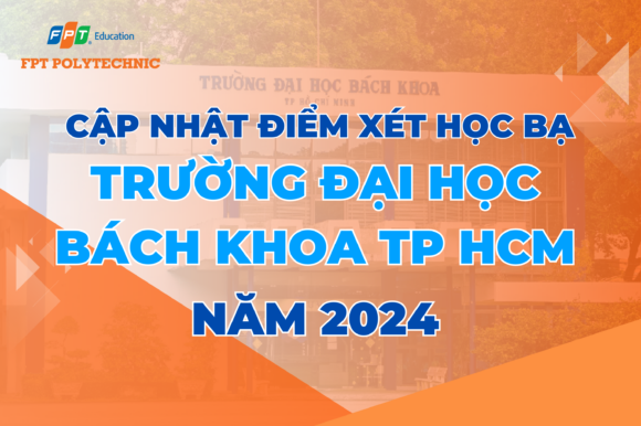 Cập nhậ̣t điểm xét học bạ Trường Đại học Bách Khoa TP HCM năm 2024