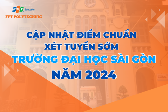 Cập nhật điểm chuẩn xét tuyển sớm Trường Đại học Sài Gòn năm 2024