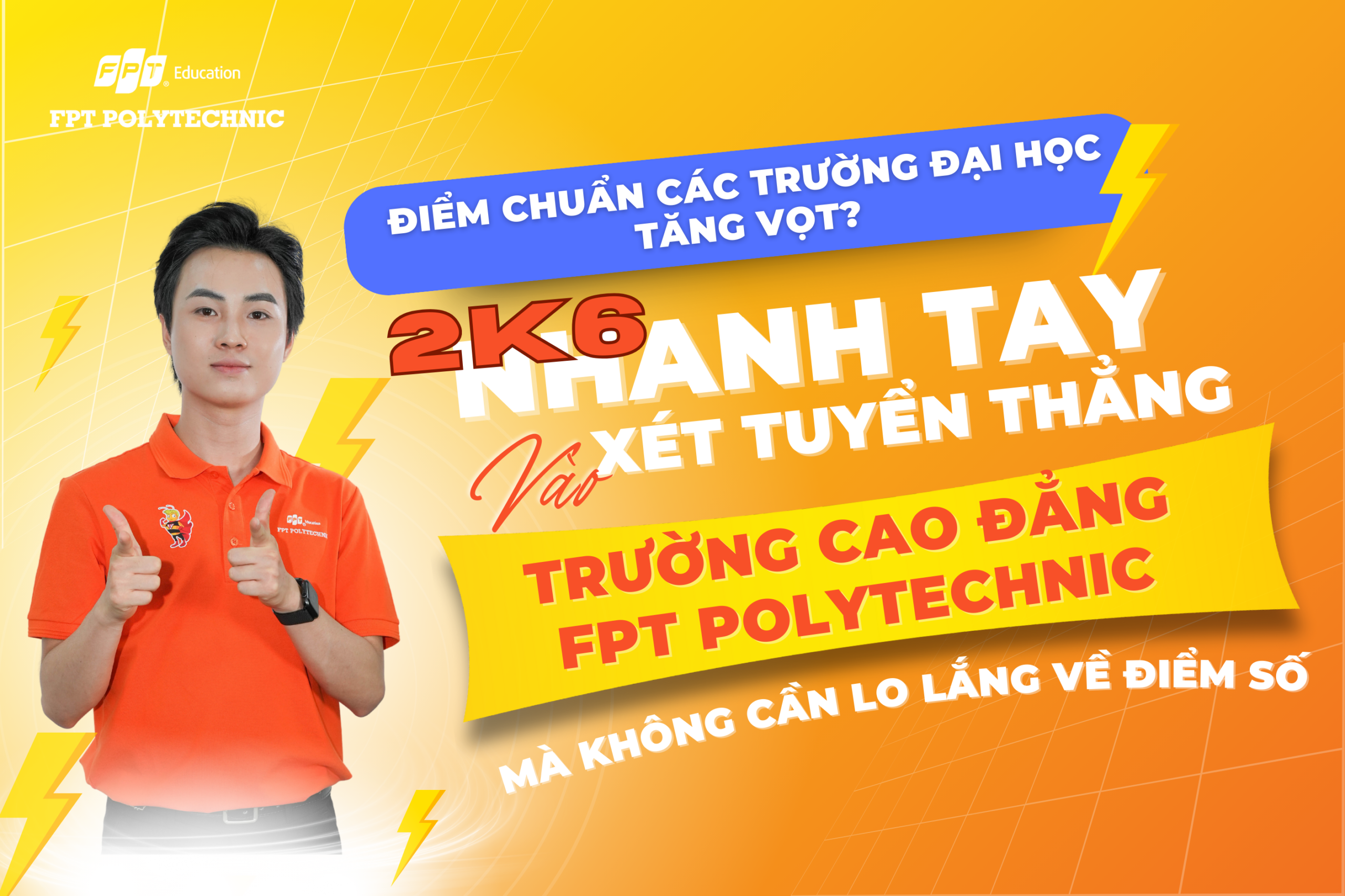 2K6 xét tuyển thẳng trường Cao Đẳng FPT Polytechnic mà không cần lo lắng về điểm số