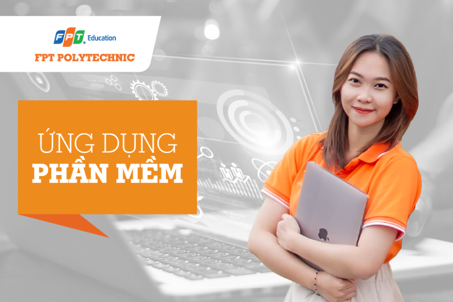 Xét tuyển thẳng chuyên ngành Ứng dụng phần mềm tại trường Cao đẳng FPT Polytechnic