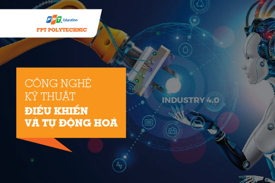 Xét tuyển thẳng chuyên ngành Công nghệ Kỹ thuật điều khiển & Tự động hóa tại trường Cao đẳng FPT Polytechnic
