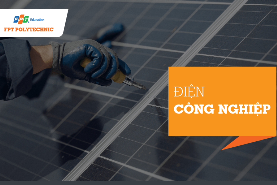 Xét tuyển thẳng chuyên ngành Điện công nghiệp tại trường Cao đẳng FPT Polytechnic