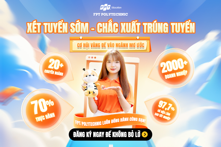 Xét tuyển sớm, chắc xuất trúng tuyển tại trường Cao đẳng FPT Polytechnic