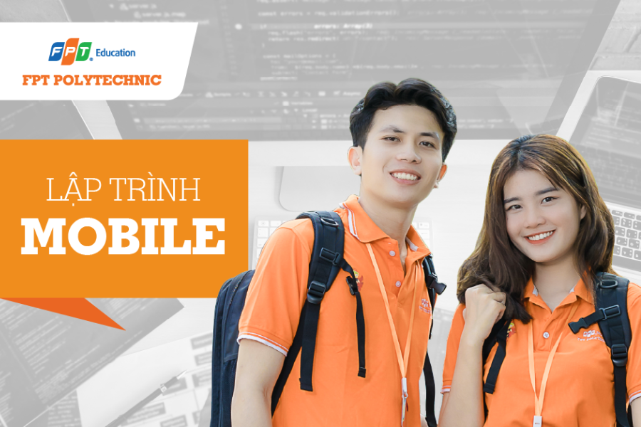 FPT Polytechnic - Trường đào tạo LẬP TRÌNH MOBILE tốt nhất