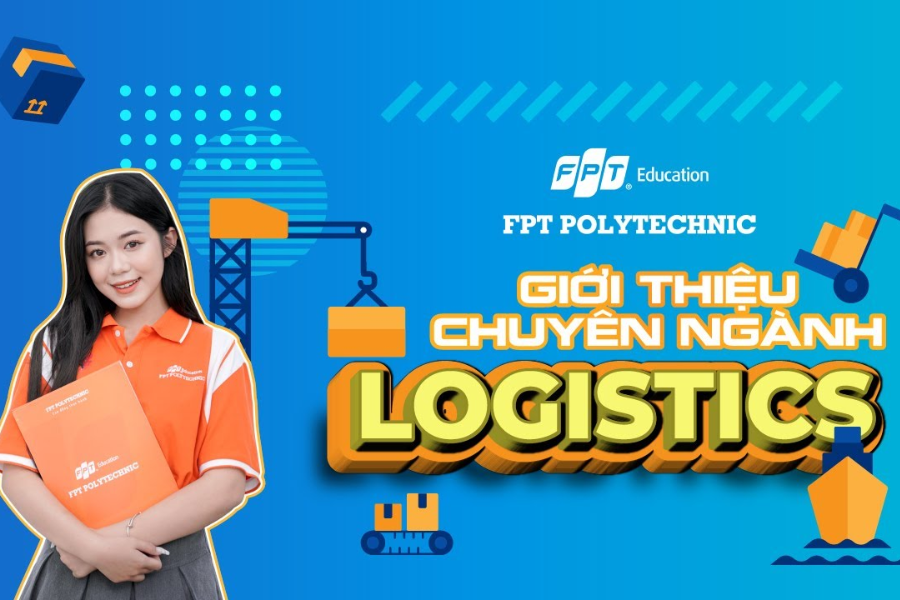 Chuyên ngành Logistic tại Trường Cao đẳng FPT Polytechnic