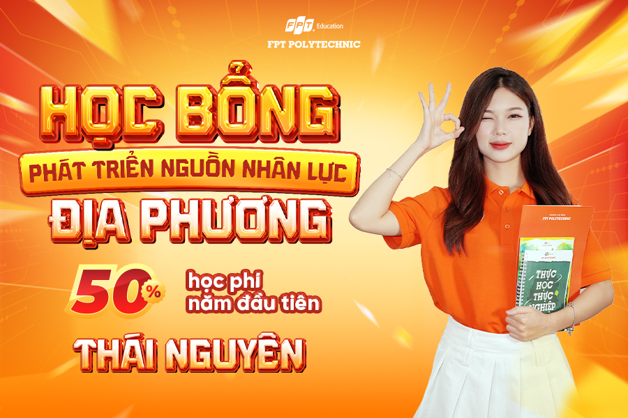 Học bổng Phát triển nguồn nhân lực địa phương FPT Polytechnic tại Thái Nguyên