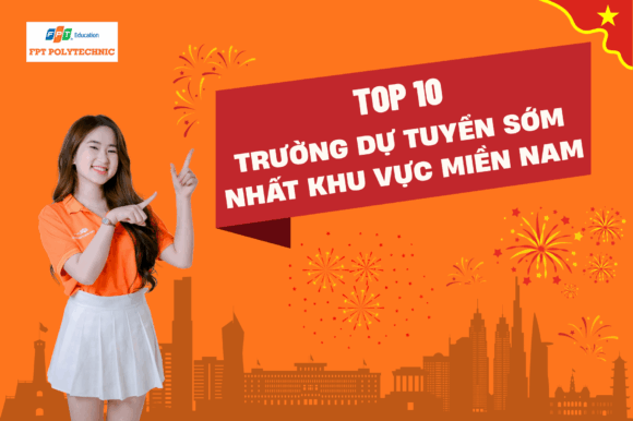 Top 10 trường dự tuyển sớm nhất khu vực miền Nam