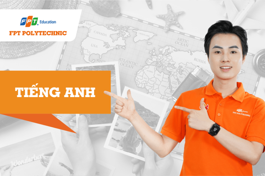 Trường Cao đẳng FPT Polytechnic chính thức đào tạo chuyên ngành ngôn ngữ Anh