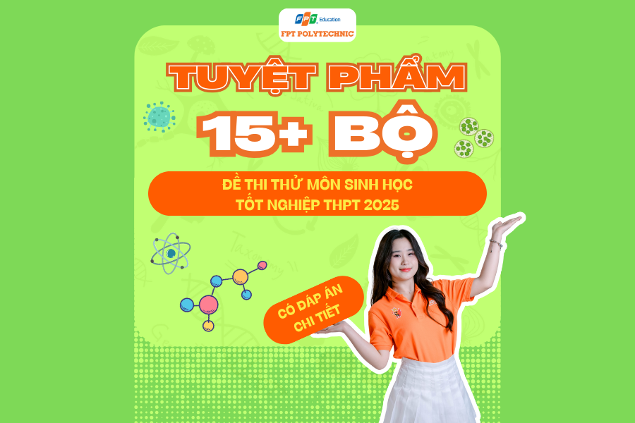 TUYỆT PHẨM 15+ bộ đề thi thử môn Sinh Học tốt nghiệp THPT 2025 FPT Polytechnic dành tặng cho 2k7