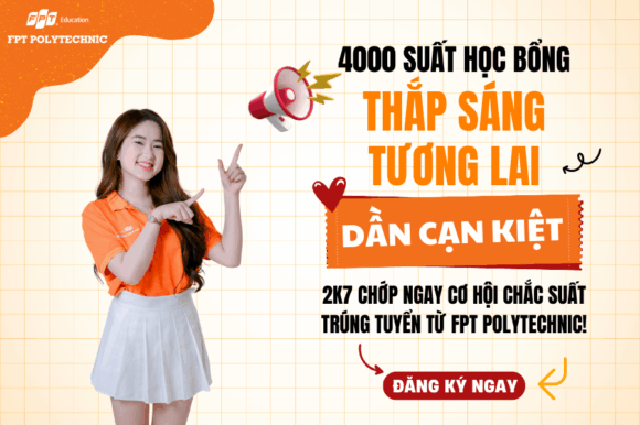 4000 Suất học bổng "Thắp sáng tương lai" dần cạn kiệt - 2K7 chớp ngay cơ hội chắc suất trúng tuyển từ FPT Polytechnic!