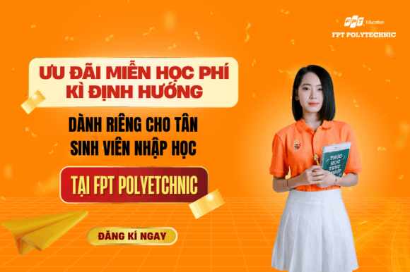 Ưu đãi miễn học phí kì định hướng dành riêng cho tân sinh viên nhập học tại FPT Polytechnic