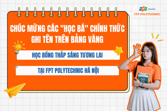 Chúc mừng các "học bá" chính thức ghi tên trên bảng vàng học bổng Thắp Sáng Tương Lai tại FPT Polytechnic Hà Nội